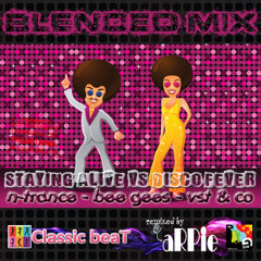 N-Trance & Bee Gees vs VST & Co - Staying Alive vs Disco Fever (aRPie Blended Mix)