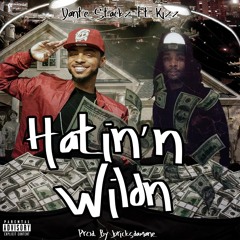 Hatin' N Wildin' Ft Kizz