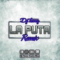 RUSTIC - LA PUTA REMIX DJ TEVEZ CR