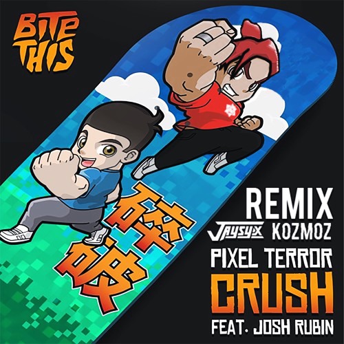 Pixel Terror - Crush (feat Josh Rubin) [JAYSYX & KOZMOZ REMIX]