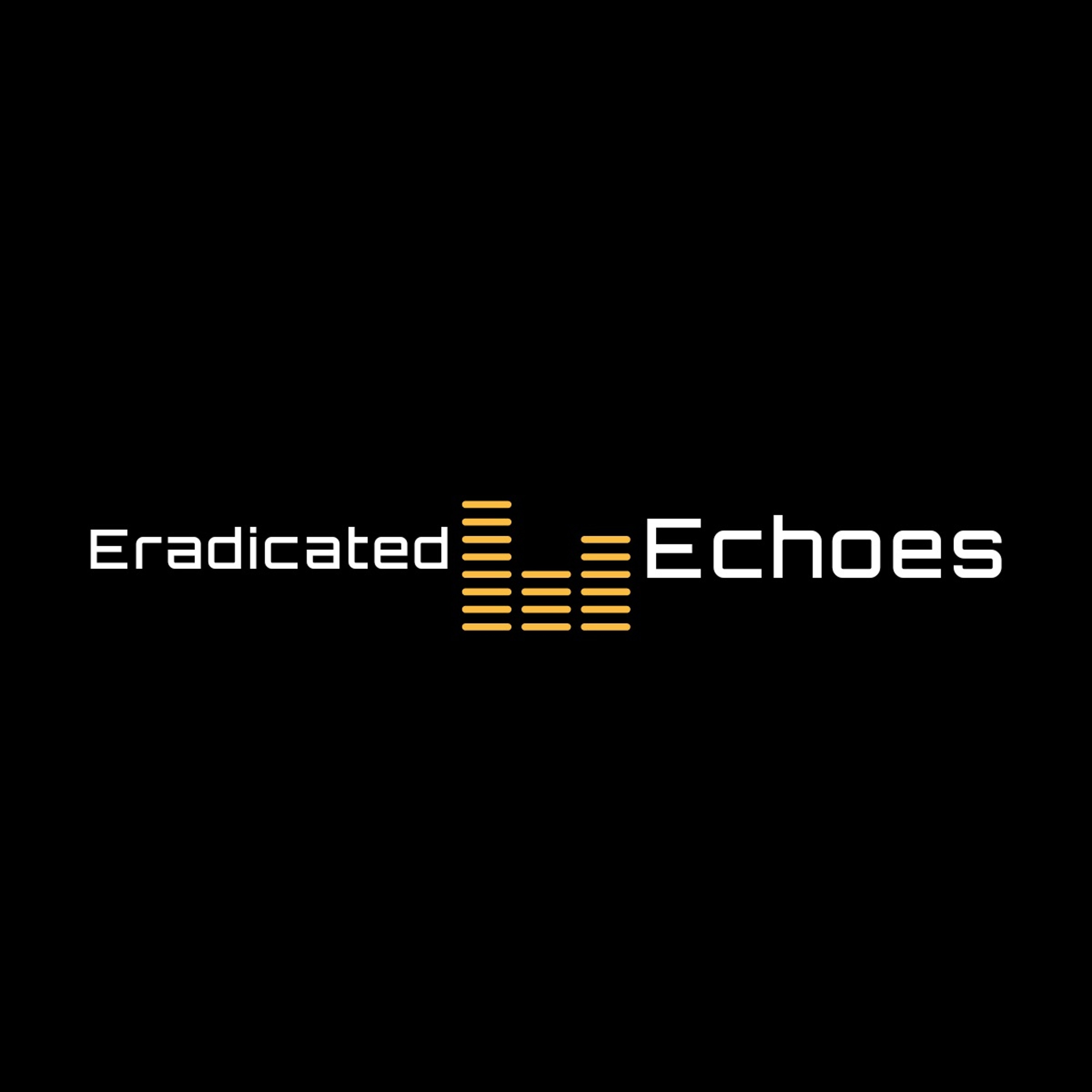 Eradicated Echoes