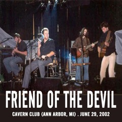 Friend Of The Devil (Live at the Cavern Club: Ann Arbor, MI - 6/29/02)