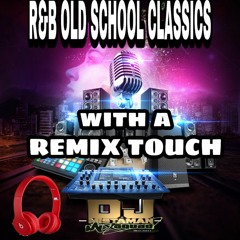 Old school R&B CLASSIC REMIXES