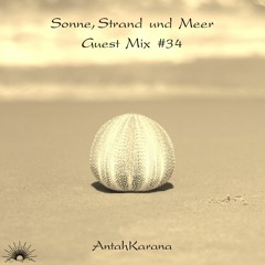 Sonne, Strand und Meer Guest Mix #34 by AntahKarana