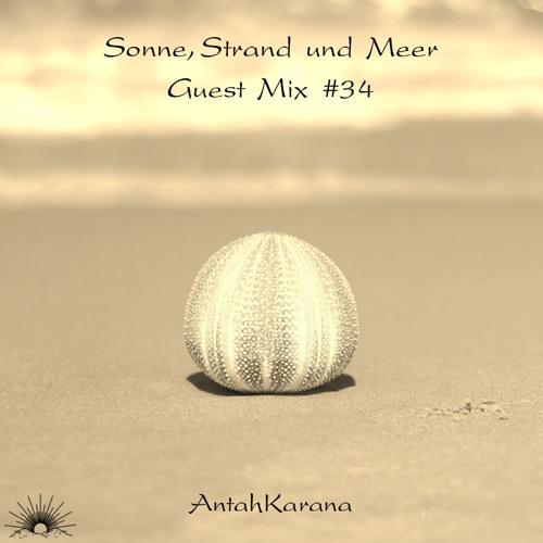 Sonne, Strand und Meer Guest Mix #34 by AntahKarana