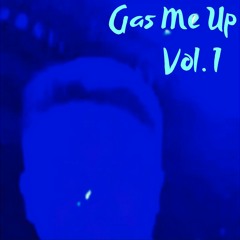 Gas Me Up Vol. 1