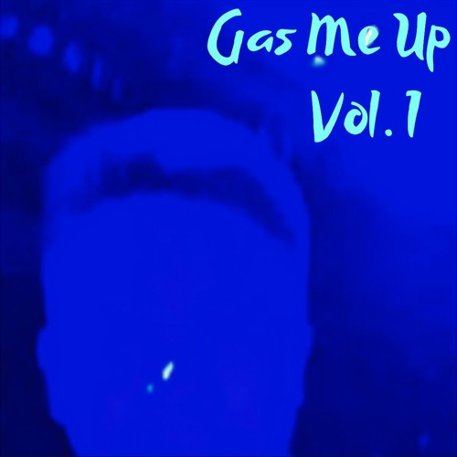 Gas Me Up Vol. 1
