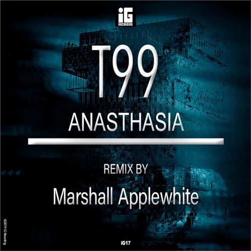 T99 - Anasthasia 2019 (Marshall Applewhite Remix)- IG Recording