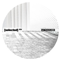 [selected] podcast 014 w/ future.666