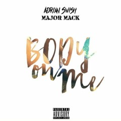 'Body On Me' Adrian Swish MAJORMACK