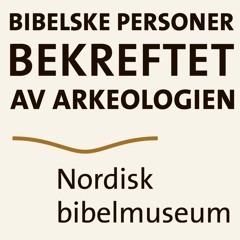 Bibelske Personer Bekreftet av Arkeologien med Dan Åke Mattsson