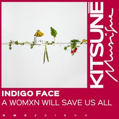 Indigo Face - A Womxn Will Save Us All | Kitsuné Musique