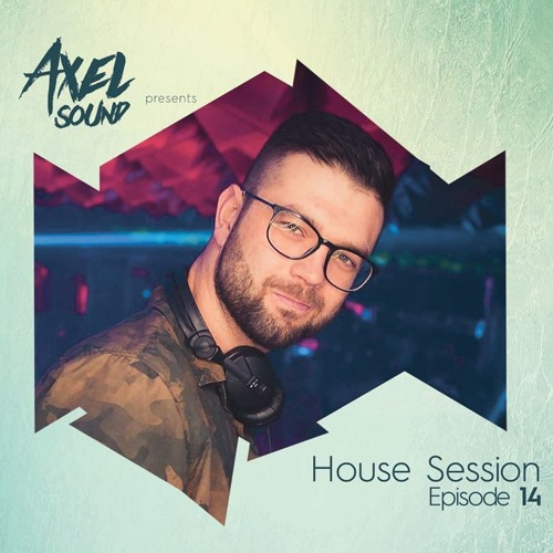 Axel Sound - House Session Episode 14