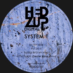 System T - R2 Not Here (Dexter Kane Mix)