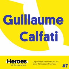 Innovation Digitale : une inspiration et du réseau avec Guillaume Calfati – Heroes by Cocoworker #7