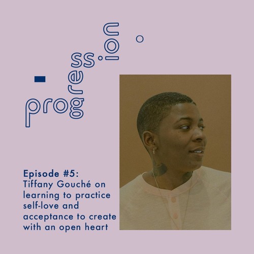 Tiffany Gouché on learning to practice self-love and acceptance to create with an open heart