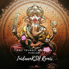 Timmy Trumpet & Dimatik - Punjabi (IndiaanKSH Remix)Free Download