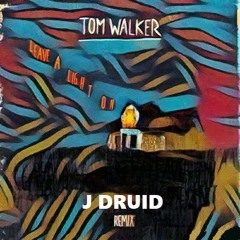 Tom Walker - Leave A Light On (J DRUID Remix)