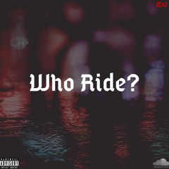 Who ride? (Prod. Sharpe)