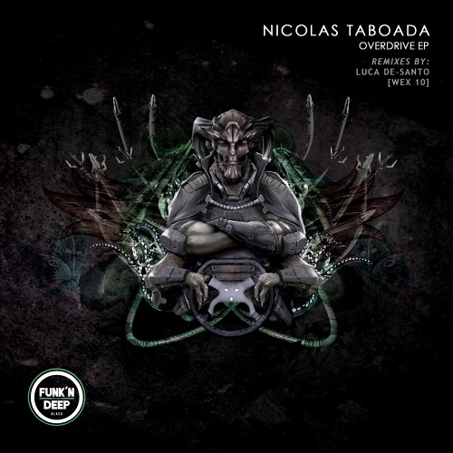 Nicolas Taboada - Overdrive EP ft. [ Wex 10 ], Luca De-Santo [Funk'n Deep Black]
