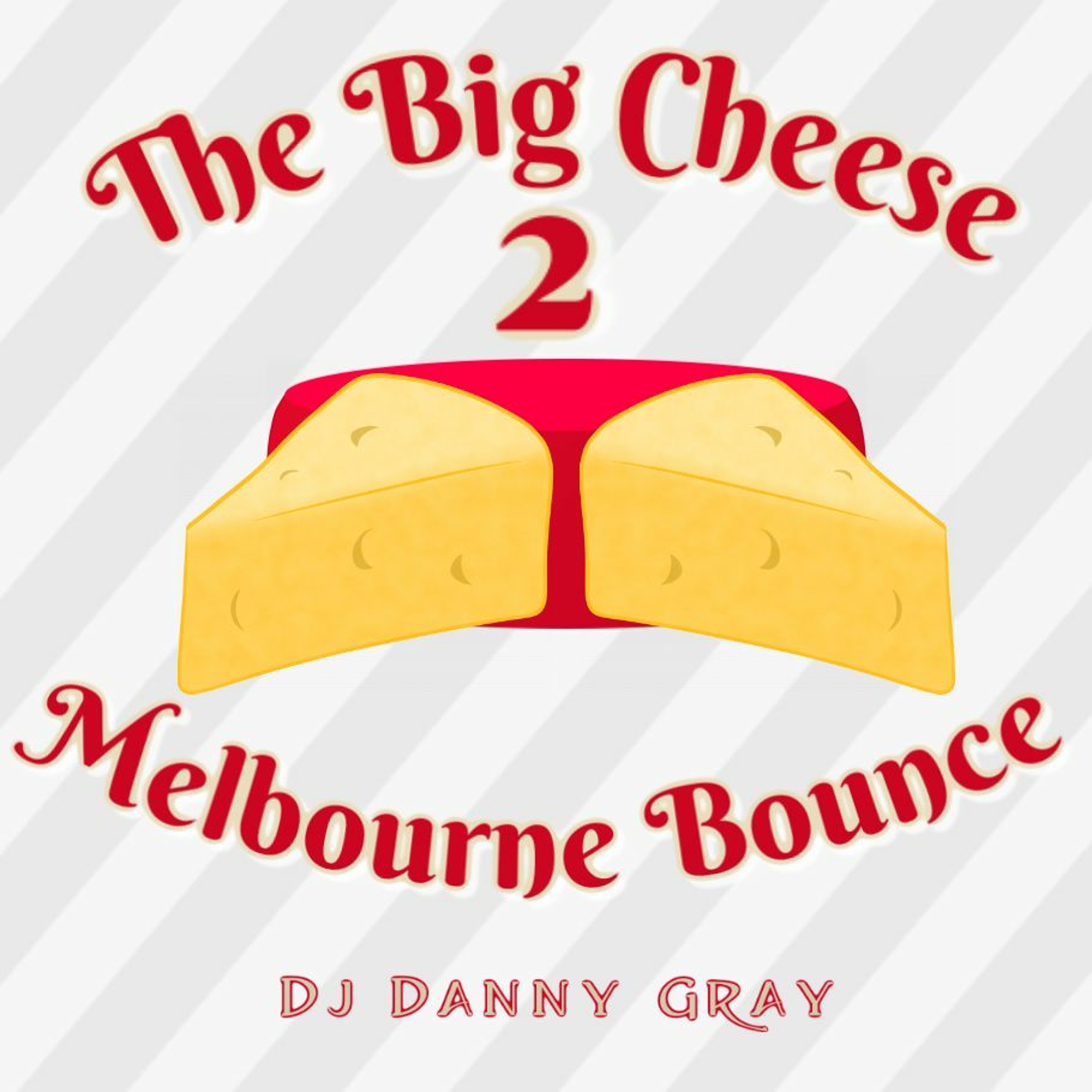 The Big Cheese 2 - Melbourne Bounce - Dj Danny Gray - 10.4.19 episode artwork