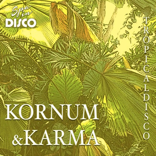 Spa In Disco - Tropical Disco #013 - KORNUM & KARMA