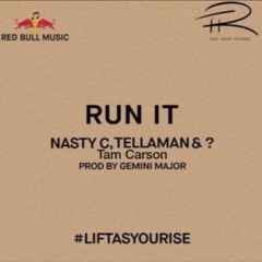 Run It Ft. Nasty C & Tellaman #LiftAsYouRise