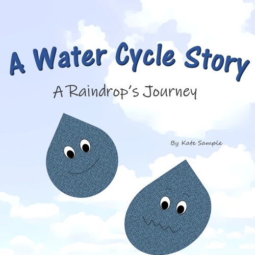 Stream A Water Cycle Story A Raindrop's Journey by Kate Sample from