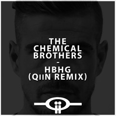 The Chemical Brothers - HBHG (QiiN Remix)