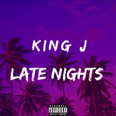 King J - Late Nights/ Prod - Yung Dza
