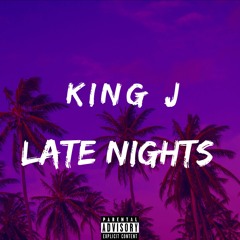 King J - Late Nights/ Prod - Yung Dza