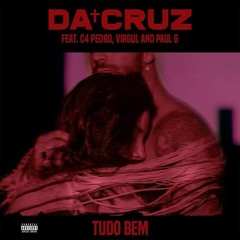 Da Cruz Ft. C4 Pedro, Virgul & Paul G - Tudo Bem (Afro Pop)