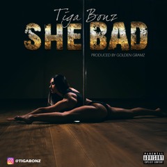 "She Bad" Produced by Golden Gramz