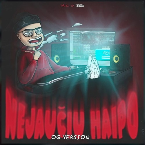 OG Version - Nejaučiu Haipo (Prod. By 335d)