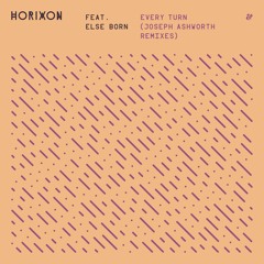 Horixon feat. Else Born - Every Turn (Joseph Ashworth Night Vision)