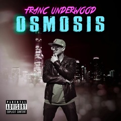 Franc Underwood - 01. Osmosis Intro