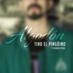 Tino El Pingüino - Algodón (P. Romero Beat)
