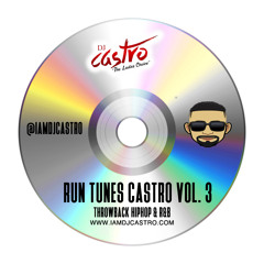 "Run Tunes Castro" Vol. 3 Throwback Rap R&B 2K19
