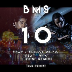 Temz - Things We Do (feat. Mya) (House Remix) | BMS EP 10