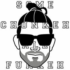 Some Chunkeh, All Funkeh!
