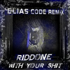 FROEZOEN - Riddone(With Your Shit)(Elias Code Remix)[Contest Winner]