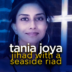 Episode 10 - Tania Joya: Jihad with a Seaside Riad