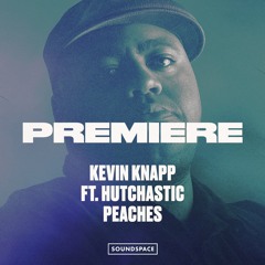 Premiere: Kevin Knapp ft. Hutchastic - Peaches [Etiquette]