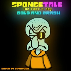 +FLP [SpongeTale The Fool's Day] Bold And Brash |Cover By Svyat00x|