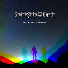 Spaceship Earth - What We Have In Common