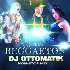 GIVE ME REGGAETON