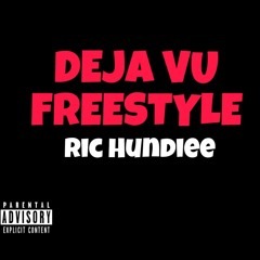 Ric Hundiee - Deja Vu Freestyle