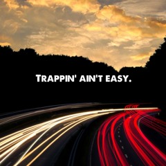Trappin' Ain't Easy
