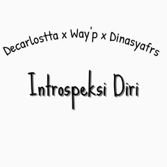 DECARLOSTTA X WAY'P X DINASYAFRS - INTROSPEKSI DIRI