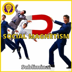 ★SOCIAL MAGNETISM★ Make Friends and Become Popular!  - Powerful SUBLIMINAL 🎧
